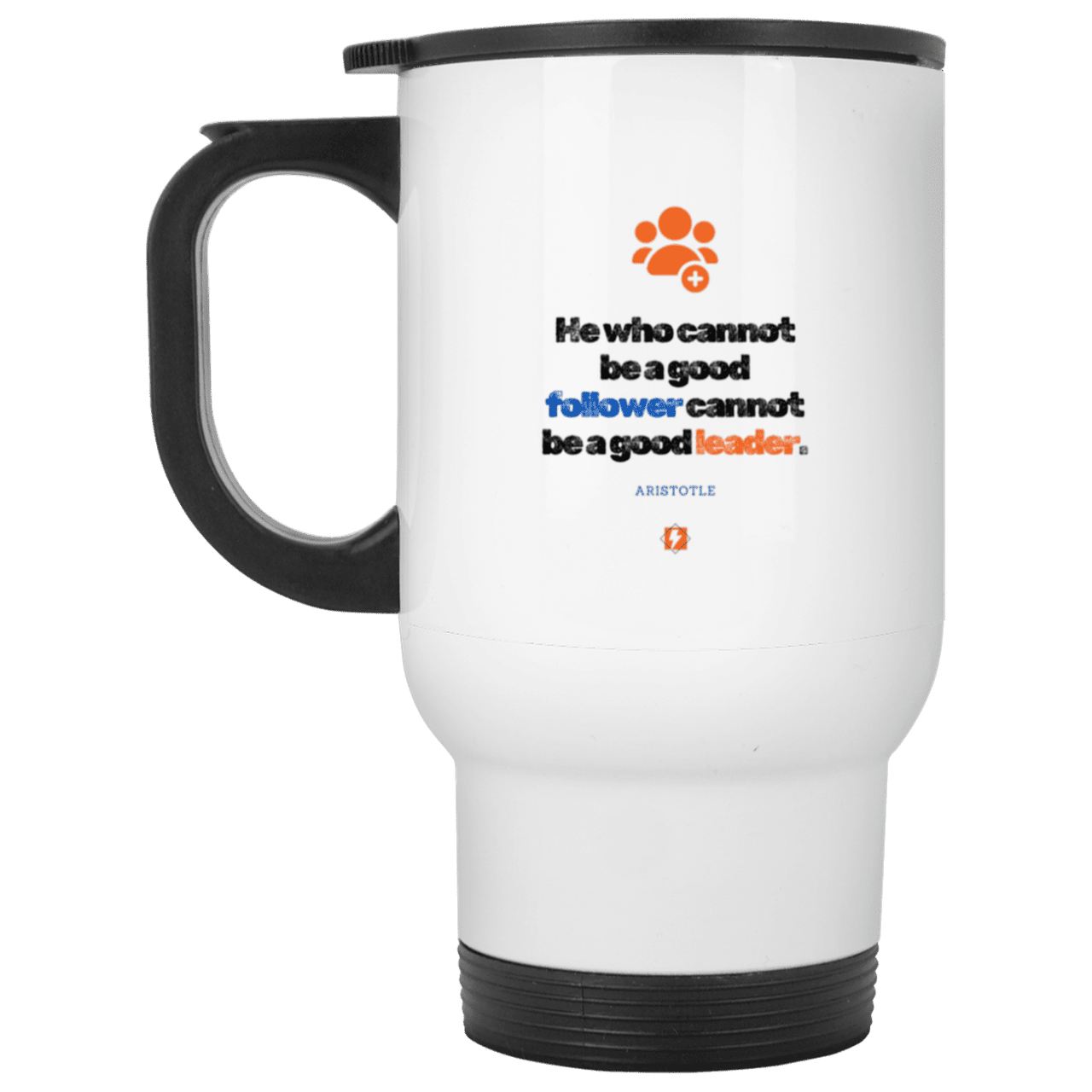 Steel Travel Mug with inspiring Aristotle quote: A113 - True leaders know how to follow - Color: Plain White