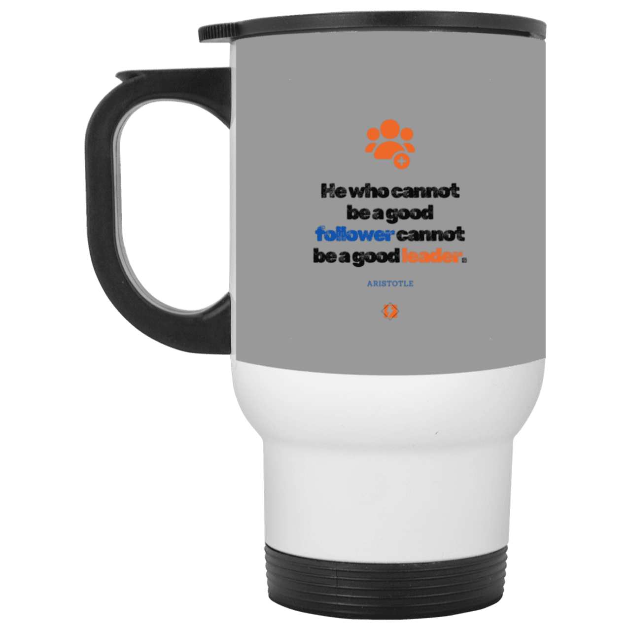 Steel Travel Mug with inspiring Aristotle quote: A113 - True leaders know how to follow - Color: White Gray