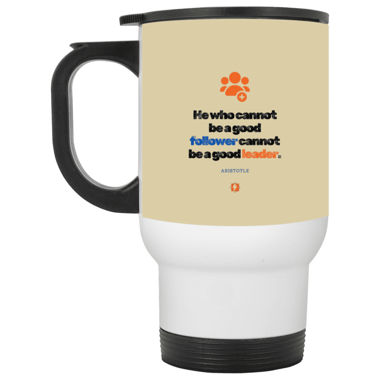 Steel Travel Mug with inspiring Aristotle quote: A113 - True leaders know how to follow - Color: White Tan