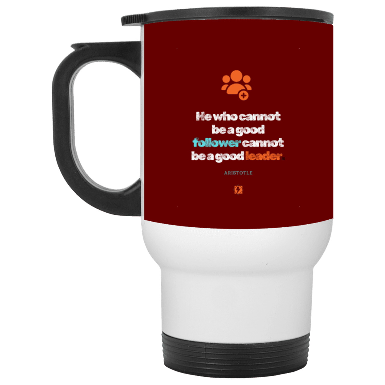 Steel Travel Mug with inspiring Aristotle quote: A113 - True leaders know how to follow - Color: White Maroon