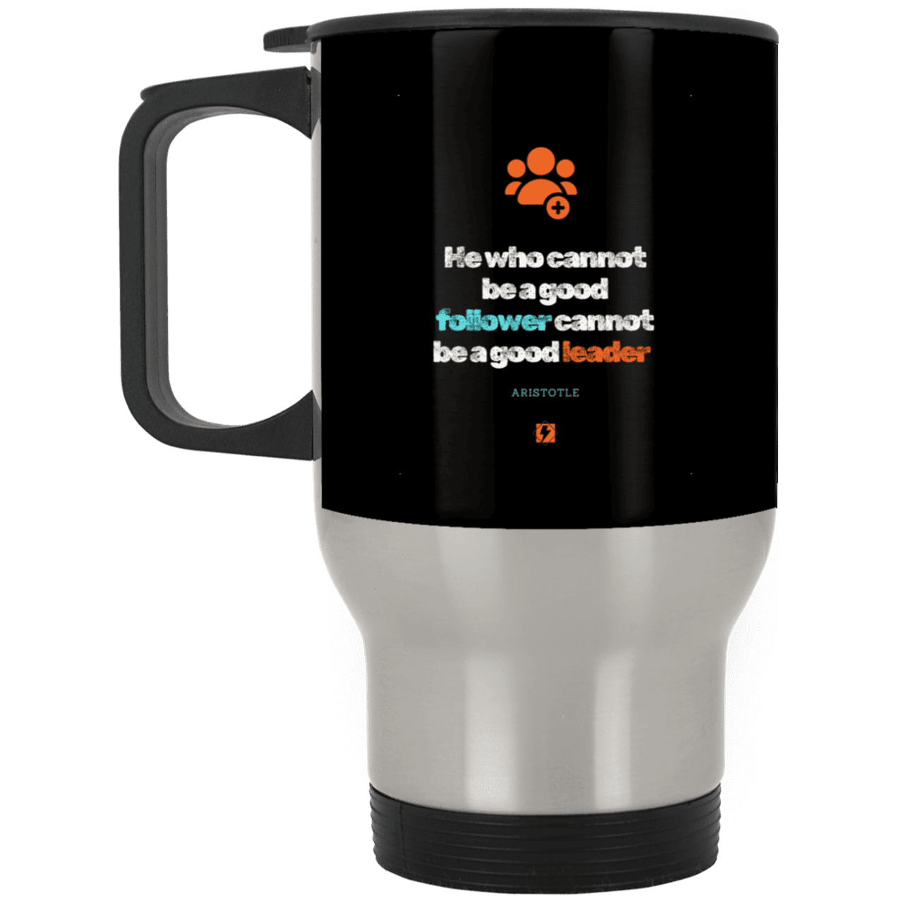 Steel Travel Mug with inspiring Aristotle quote: A113 - True leaders know how to follow - Color: Silver Black