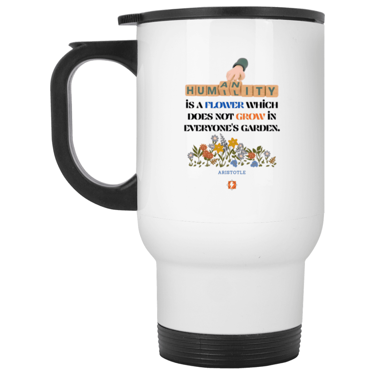 Steel Travel Mug with inspiring Aristotle quote: A115 - Humility is not in everyone - Color: Plain White