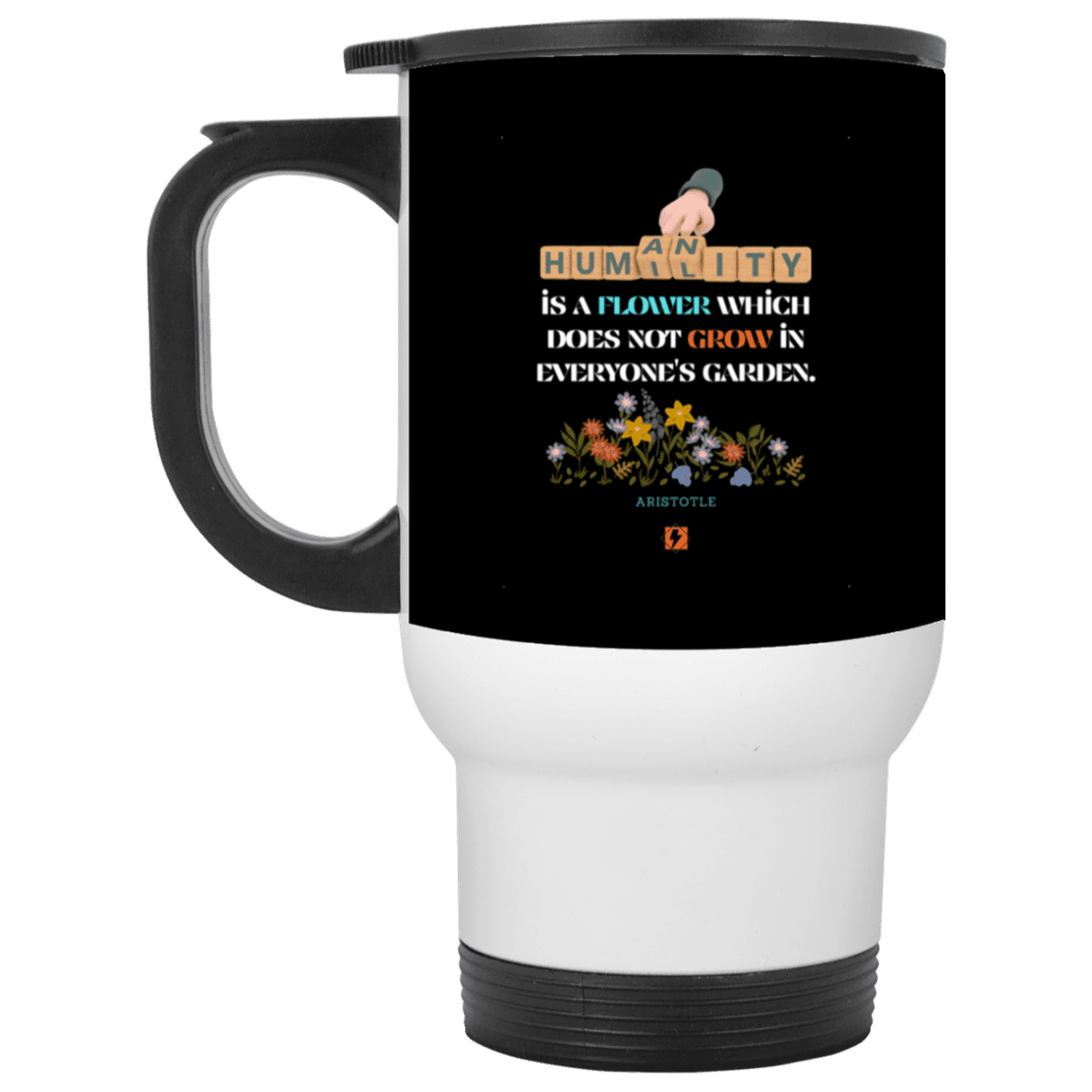 Steel Travel Mug with inspiring Aristotle quote: A115 - Humility is not in everyone - Color: White Black