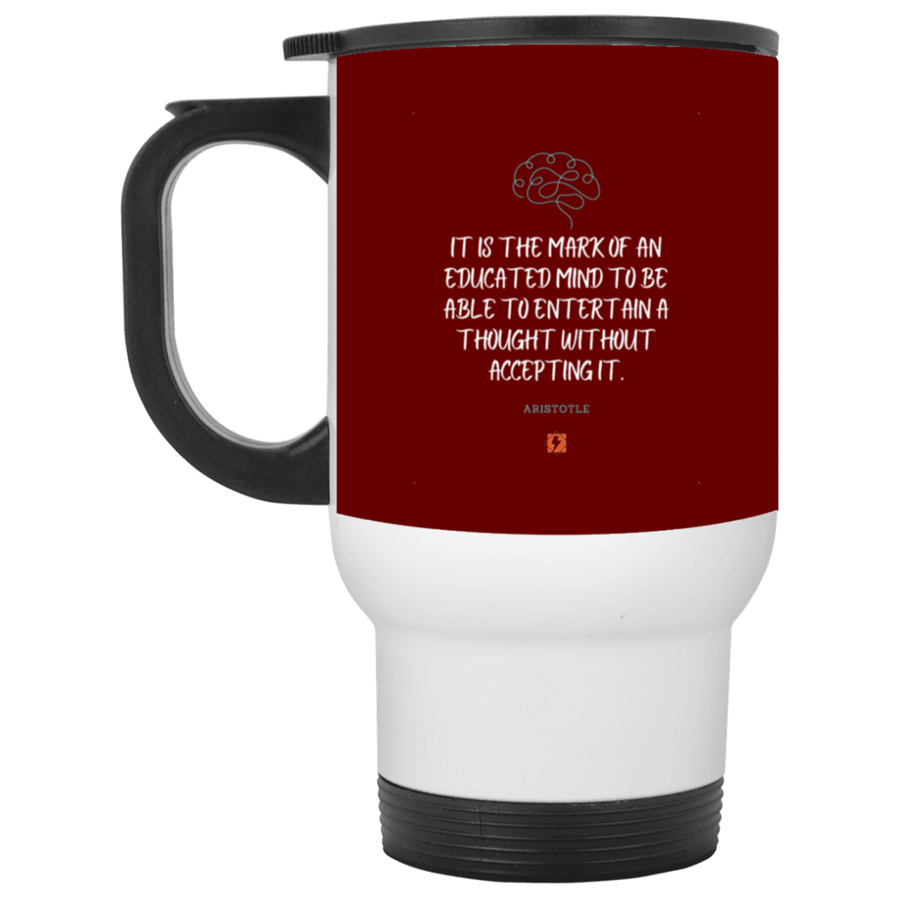 Steel Travel Mug with inspiring Aristotle quote: A117 - Educated minds evaluate everything - Color: White Maroon