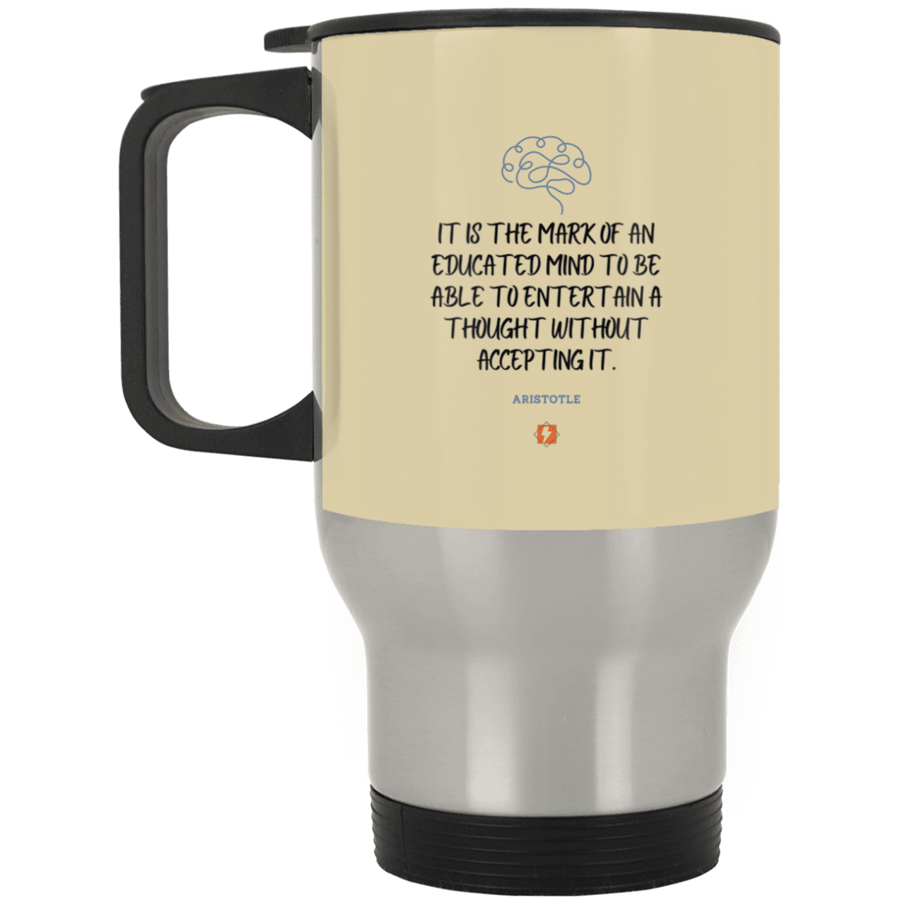 Steel Travel Mug with inspiring Aristotle quote: A117 - Educated minds evaluate everything - Color: Silver Tan