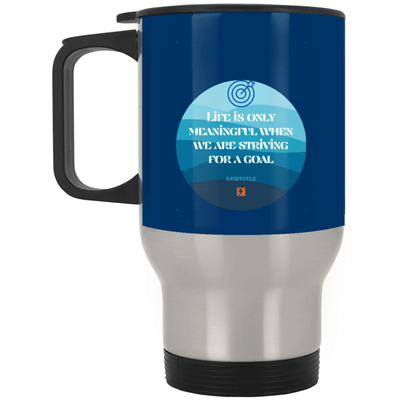 Steel Travel Mug with inspiring Aristotle quote: A119 - Aimless lives are meaningless - Color: Silver Royal