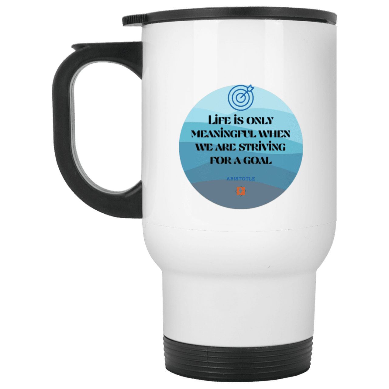 Steel Travel Mug with inspiring Aristotle quote: A119 - Aimless lives are meaningless - Color: Plain White