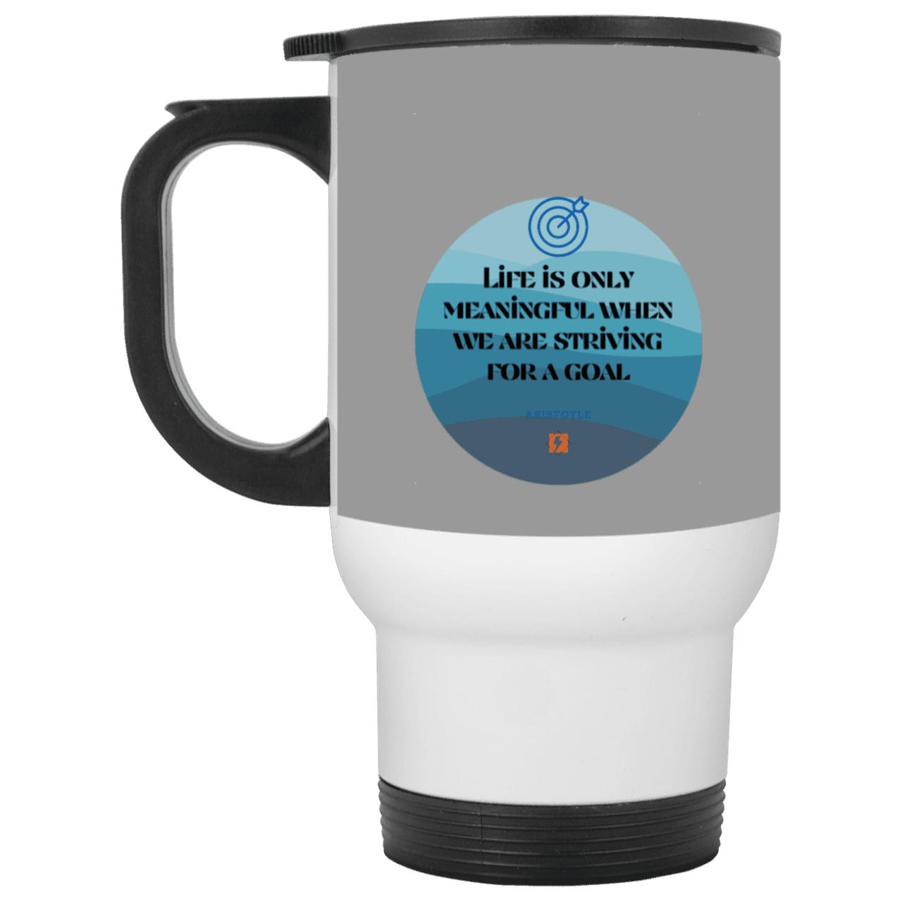 Steel Travel Mug with inspiring Aristotle quote: A119 - Aimless lives are meaningless - Color: White Gray