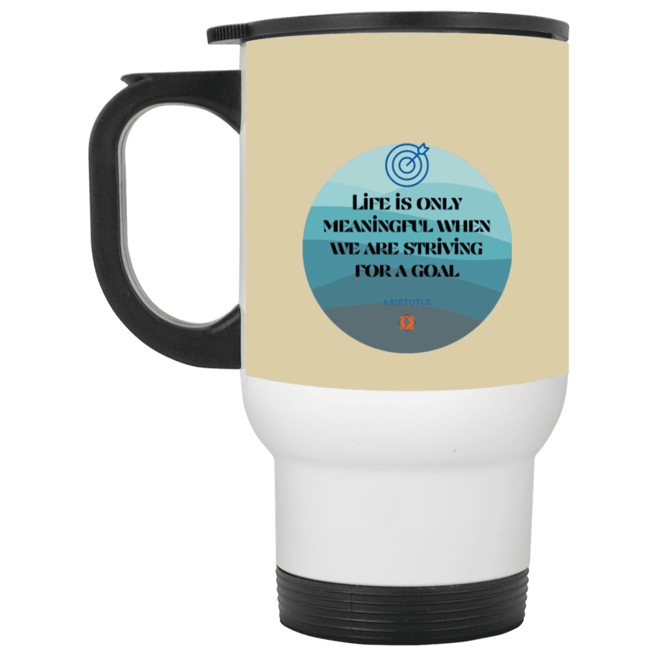 Steel Travel Mug with inspiring Aristotle quote: A119 - Aimless lives are meaningless - Color: White Tan