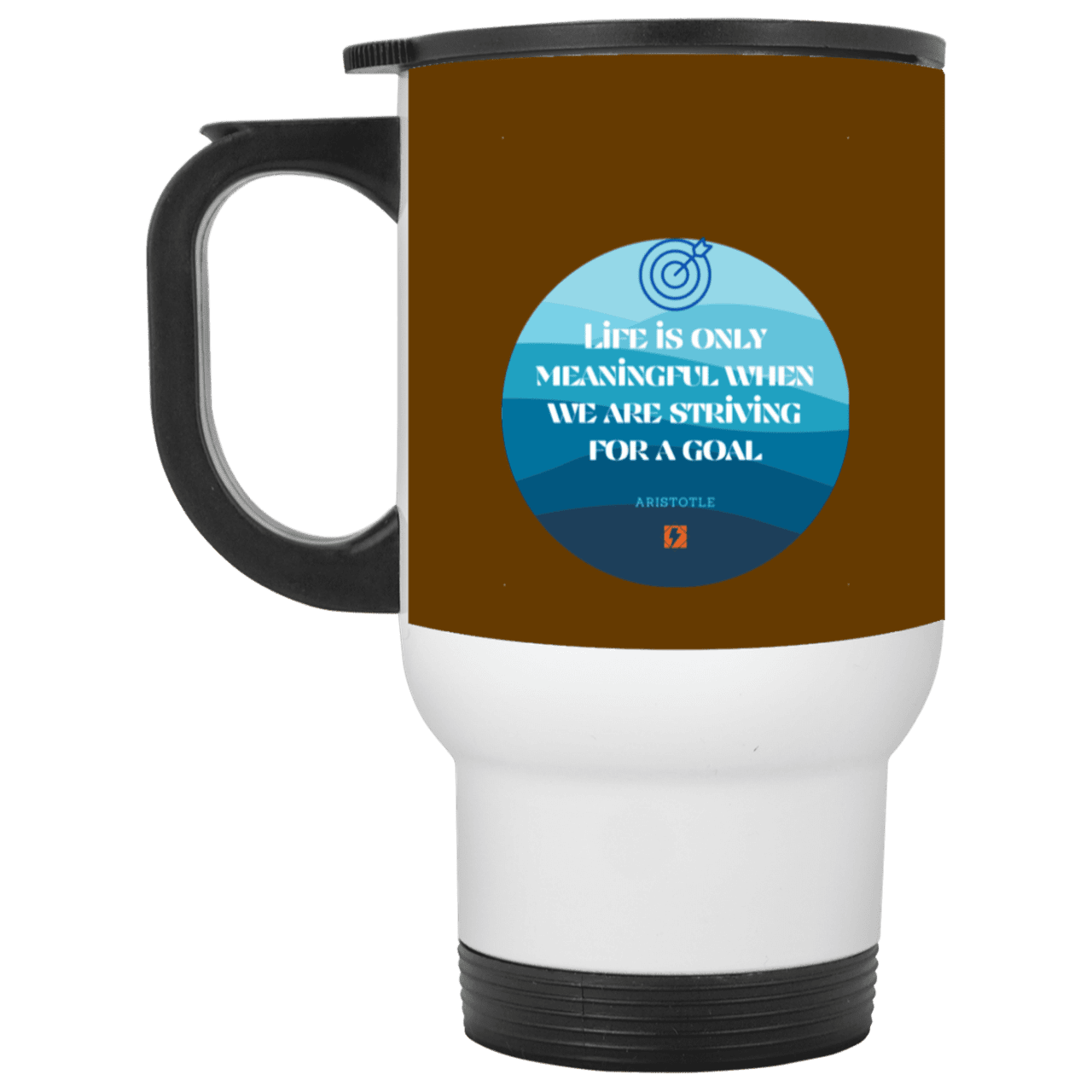 Steel Travel Mug with inspiring Aristotle quote: A119 - Aimless lives are meaningless - Color: White Brown