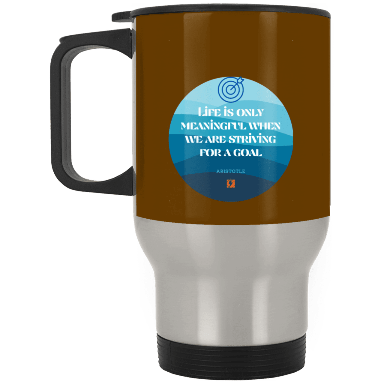 Steel Travel Mug with inspiring Aristotle quote: A119 - Aimless lives are meaningless - Color: Silver Brown