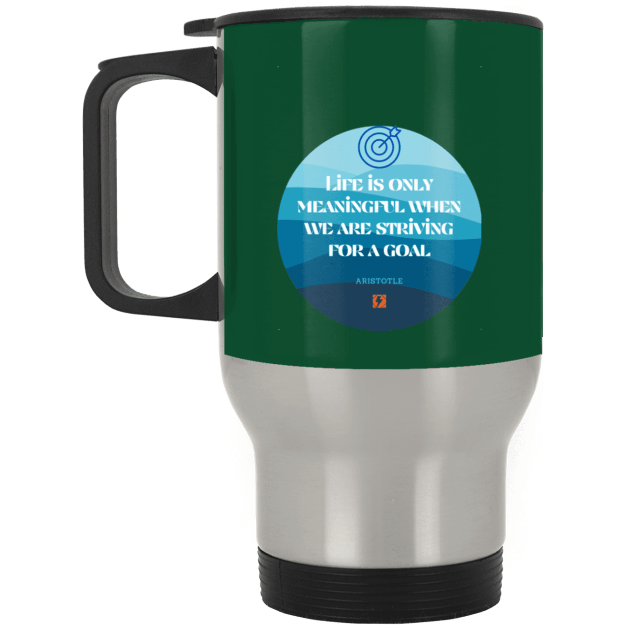 Steel Travel Mug with inspiring Aristotle quote: A119 - Aimless lives are meaningless - Color: Silver Forest