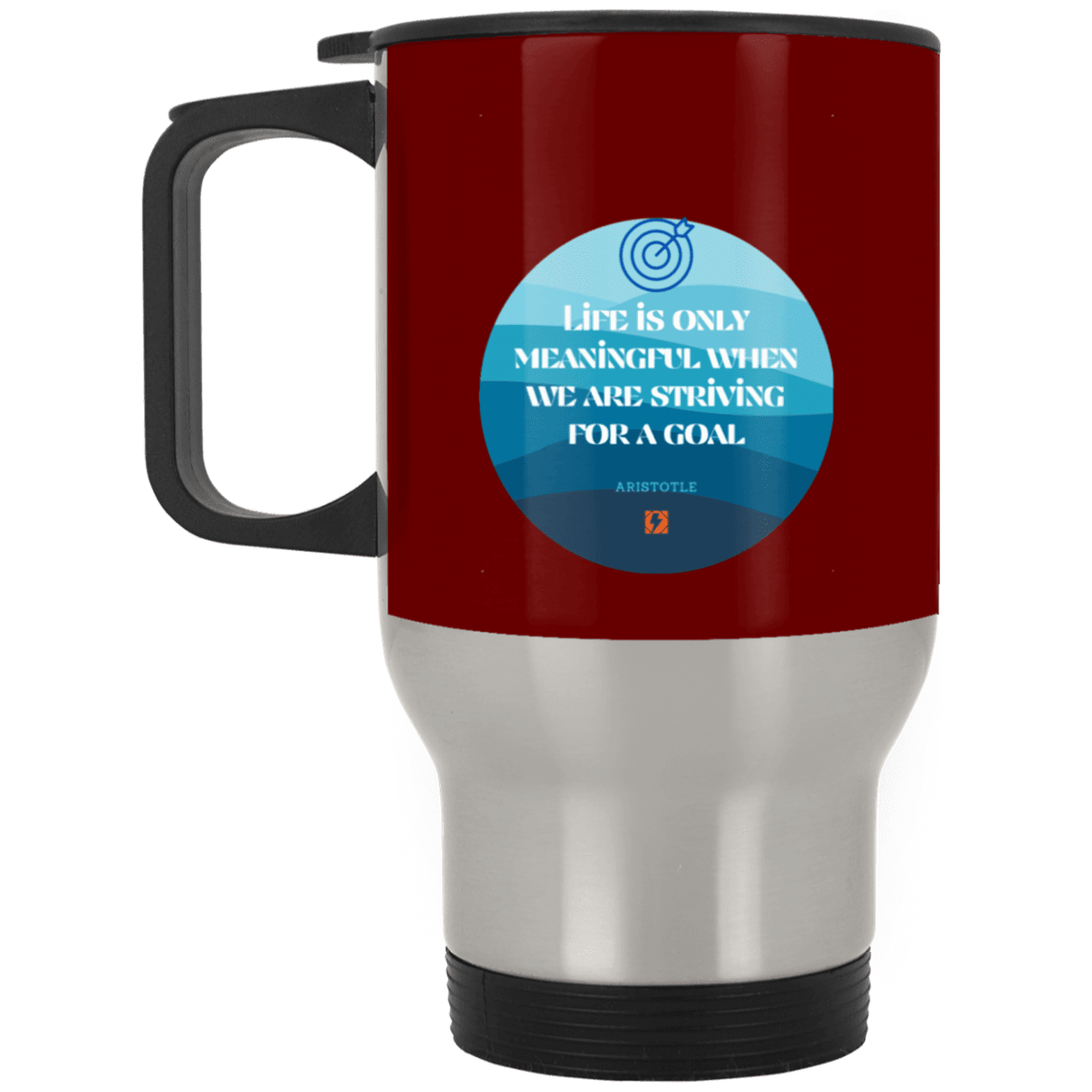 Steel Travel Mug with inspiring Aristotle quote: A119 - Aimless lives are meaningless - Color: Silver Maroon