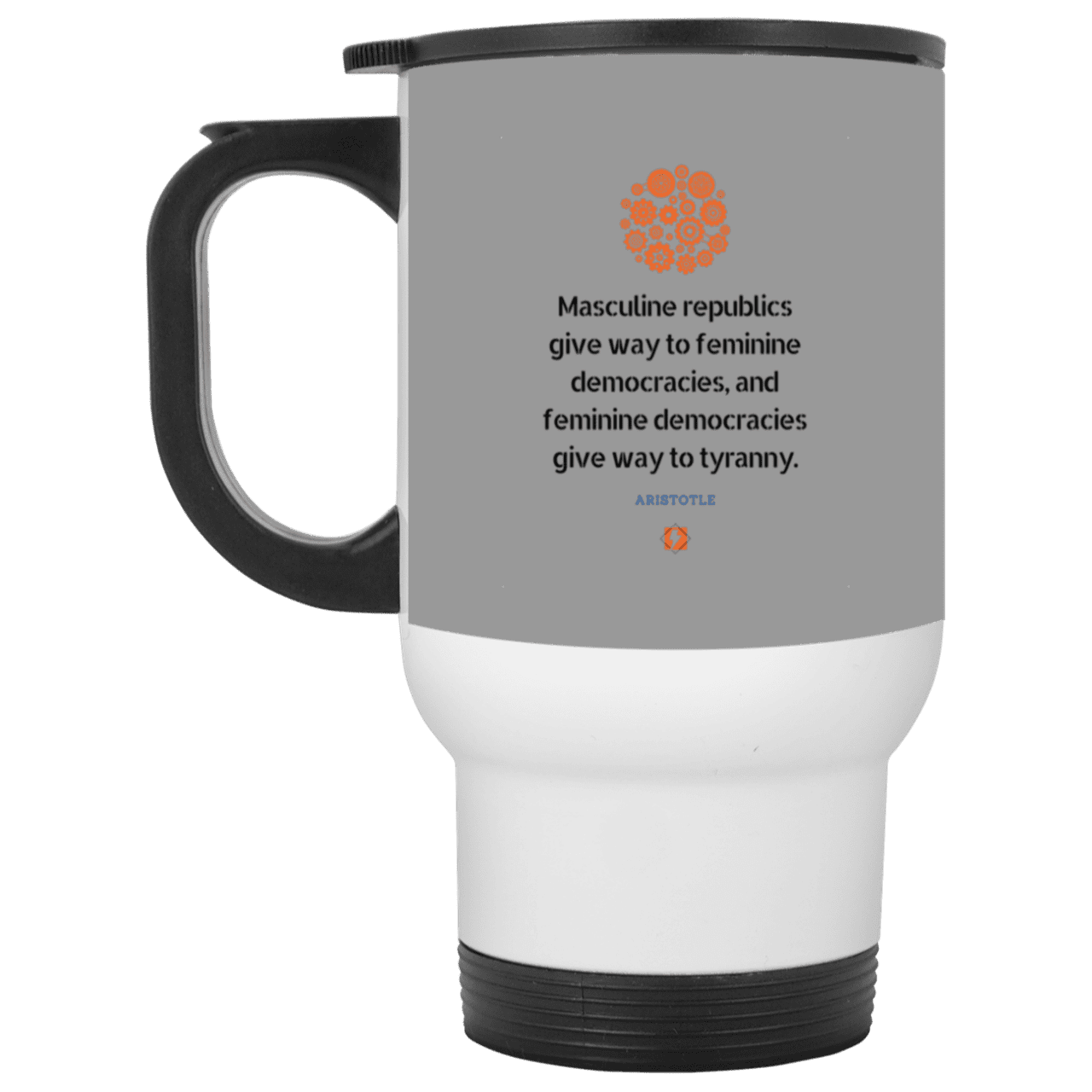 Steel Travel Mug with inspiring Aristotle quote: A121 - Republic to Democracy to Tyranny - Color: White Gray