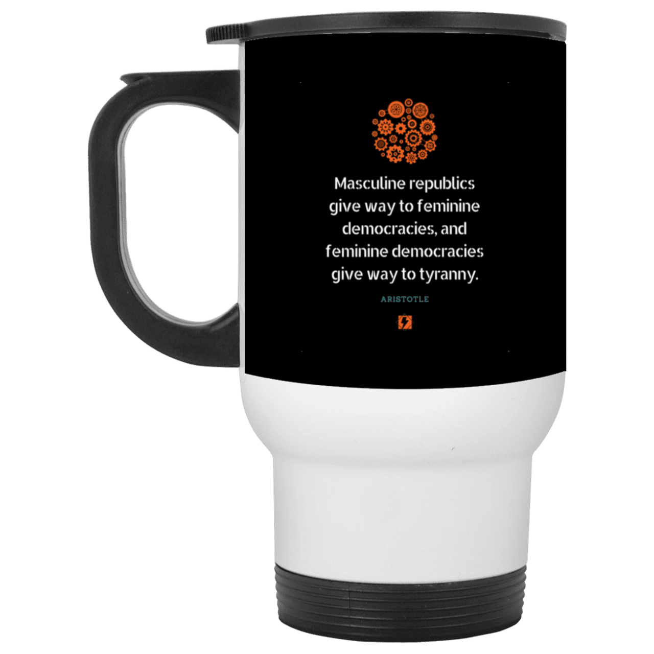 Steel Travel Mug with inspiring Aristotle quote: A121 - Republic to Democracy to Tyranny - Color: White Black