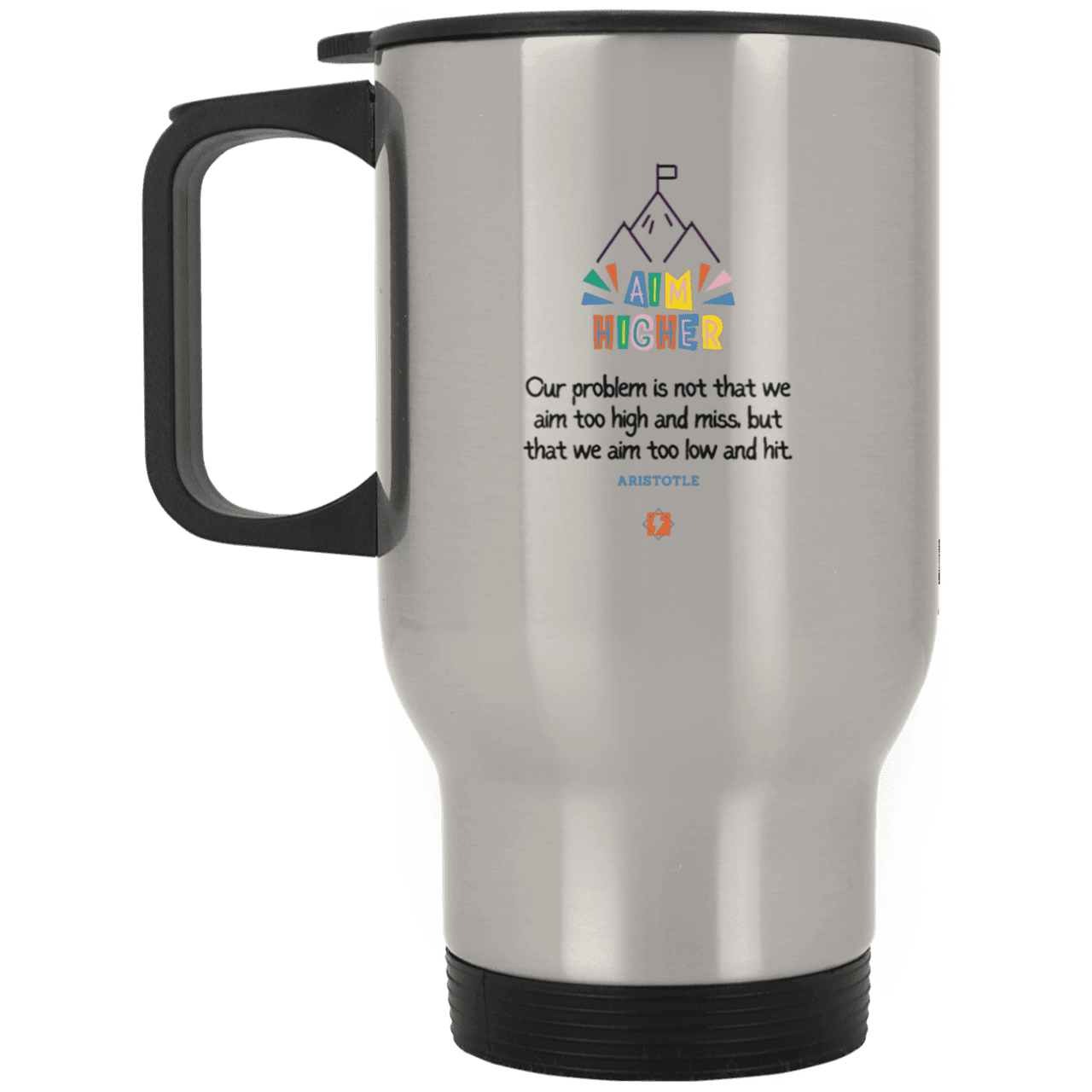 Steel Travel Mug with inspiring Aristotle quote: A122 - Aim higher #1 - Color: Plain Silver