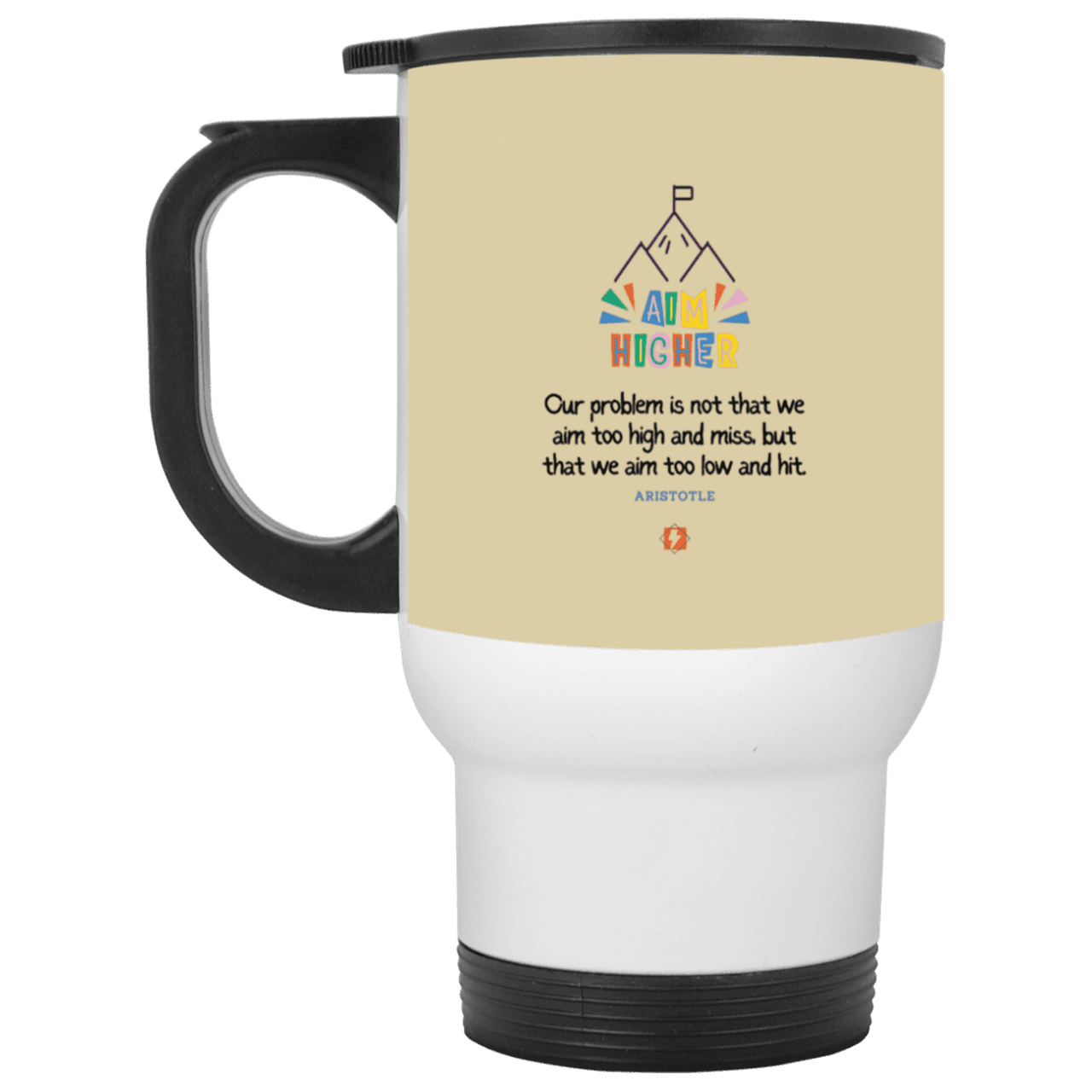 Steel Travel Mug with inspiring Aristotle quote: A122 - Aim higher #1 - Color: White Tan