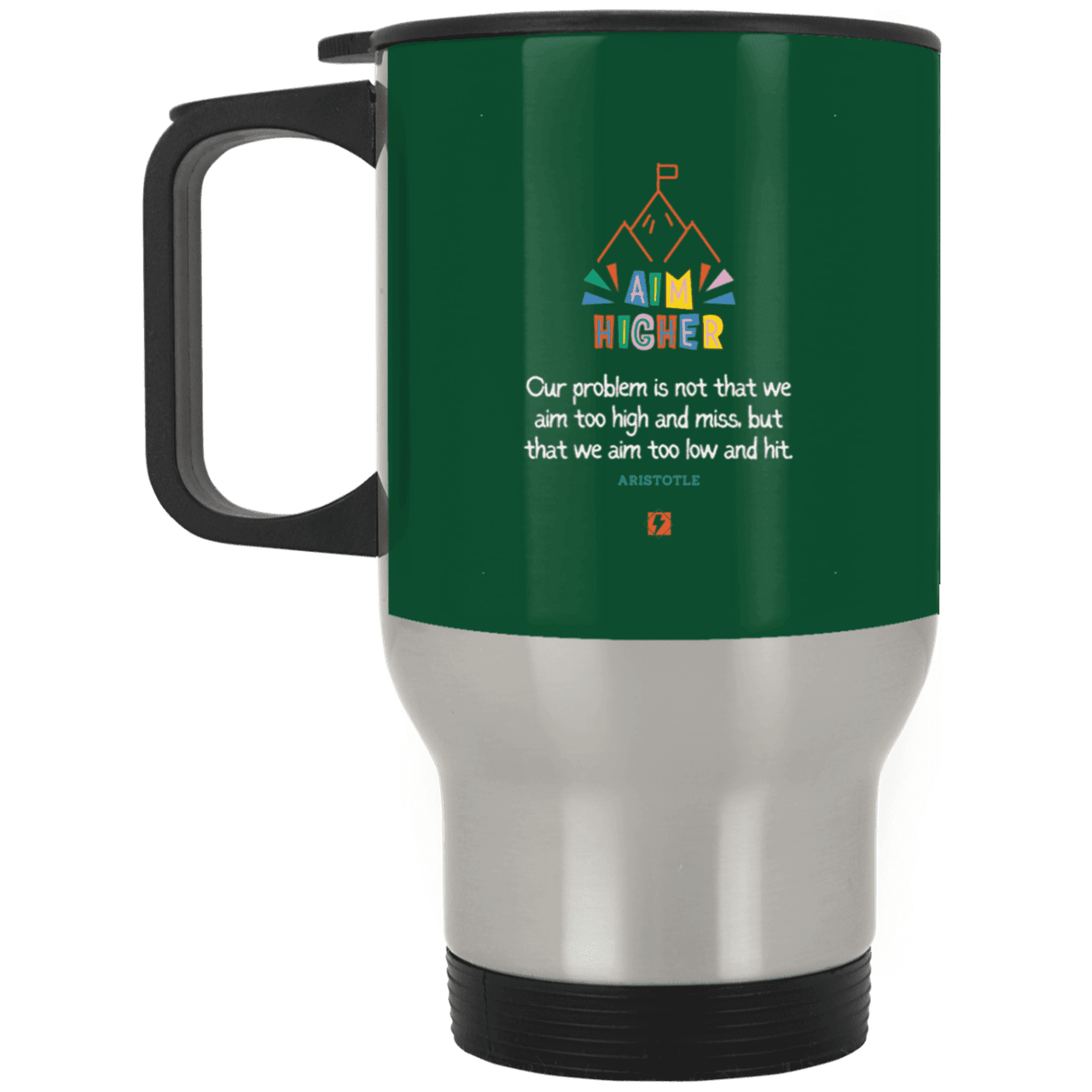 Steel Travel Mug with inspiring Aristotle quote: A122 - Aim higher #1 - Color: Silver Forest