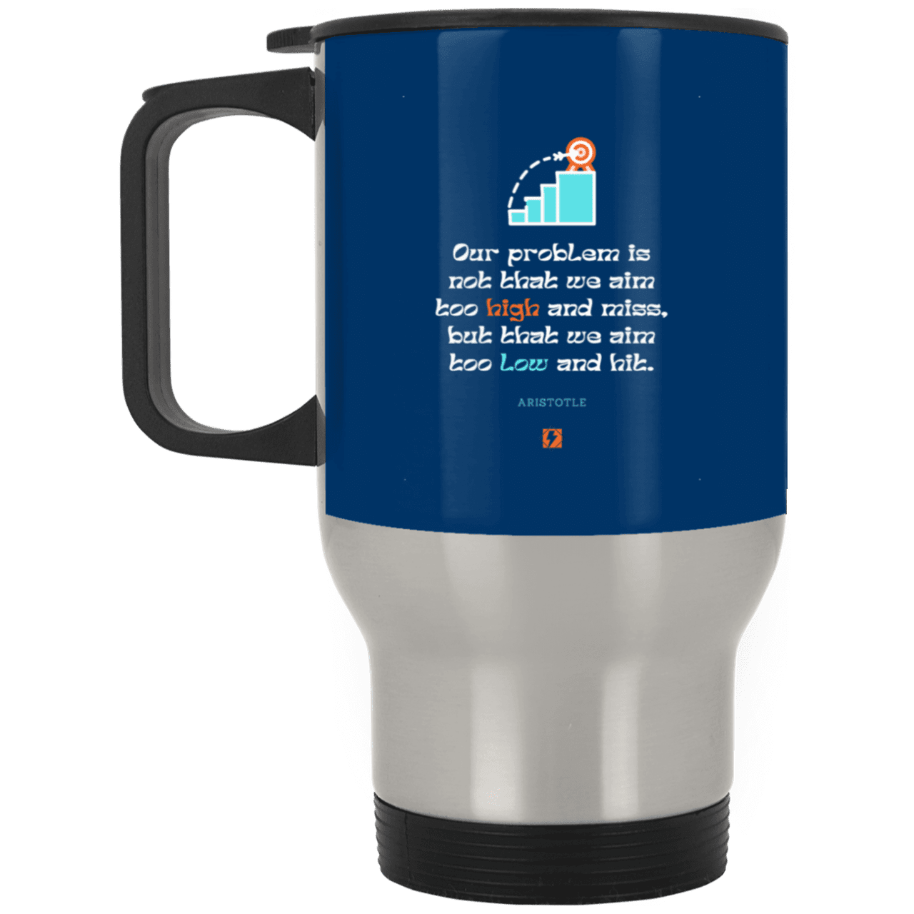 Steel Travel Mug with inspiring Aristotle quote: A123 - Aim Higher #2 - Color: Silver Royal