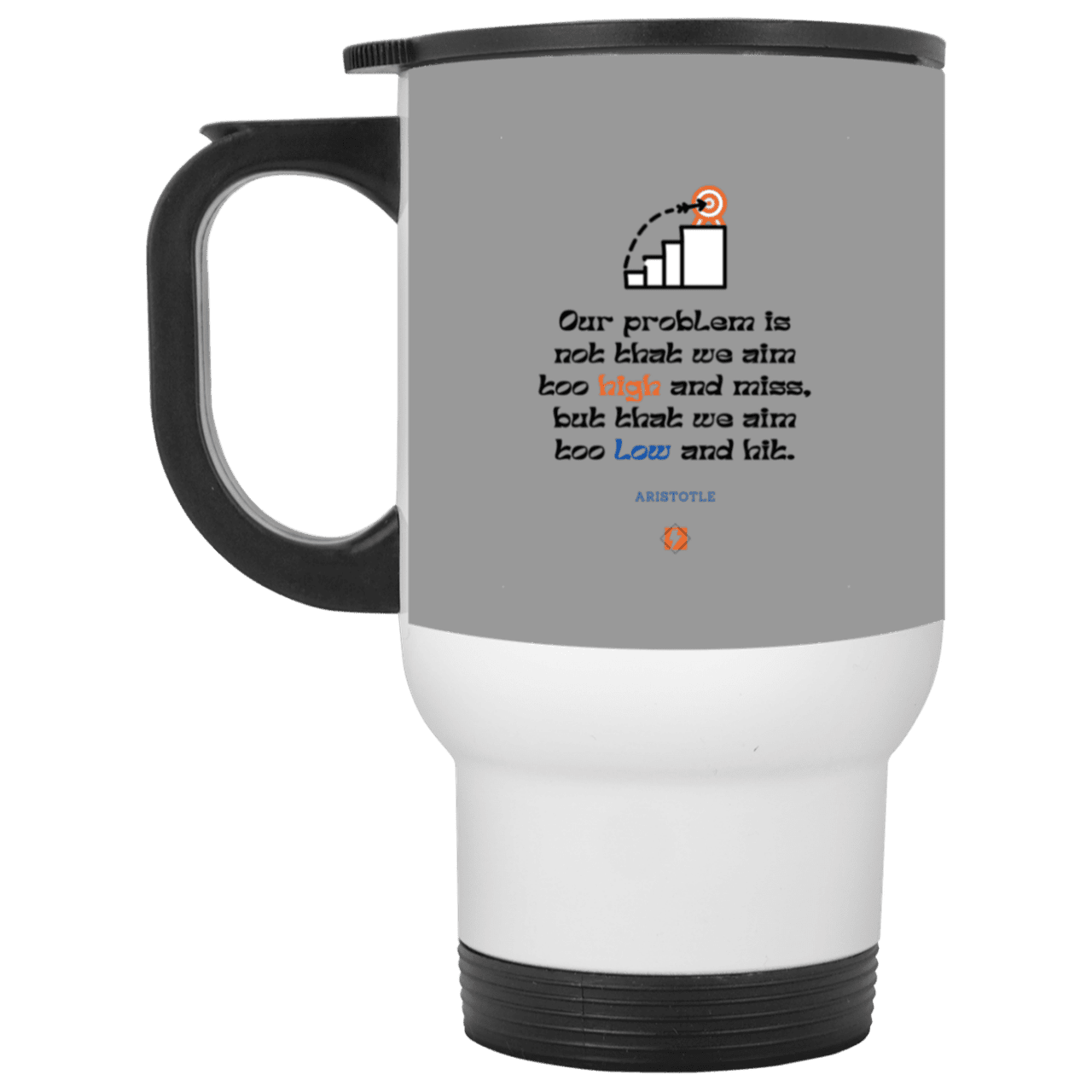 Steel Travel Mug with inspiring Aristotle quote: A123 - Aim Higher #2 - Color: White Gray