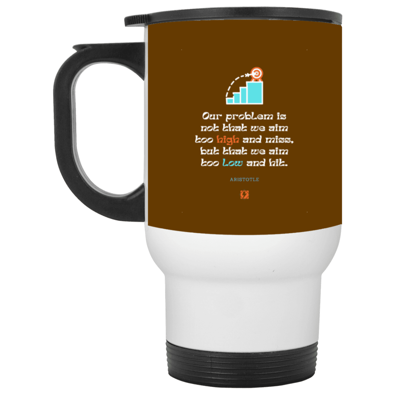 Steel Travel Mug with inspiring Aristotle quote: A123 - Aim Higher #2 - Color: White Brown