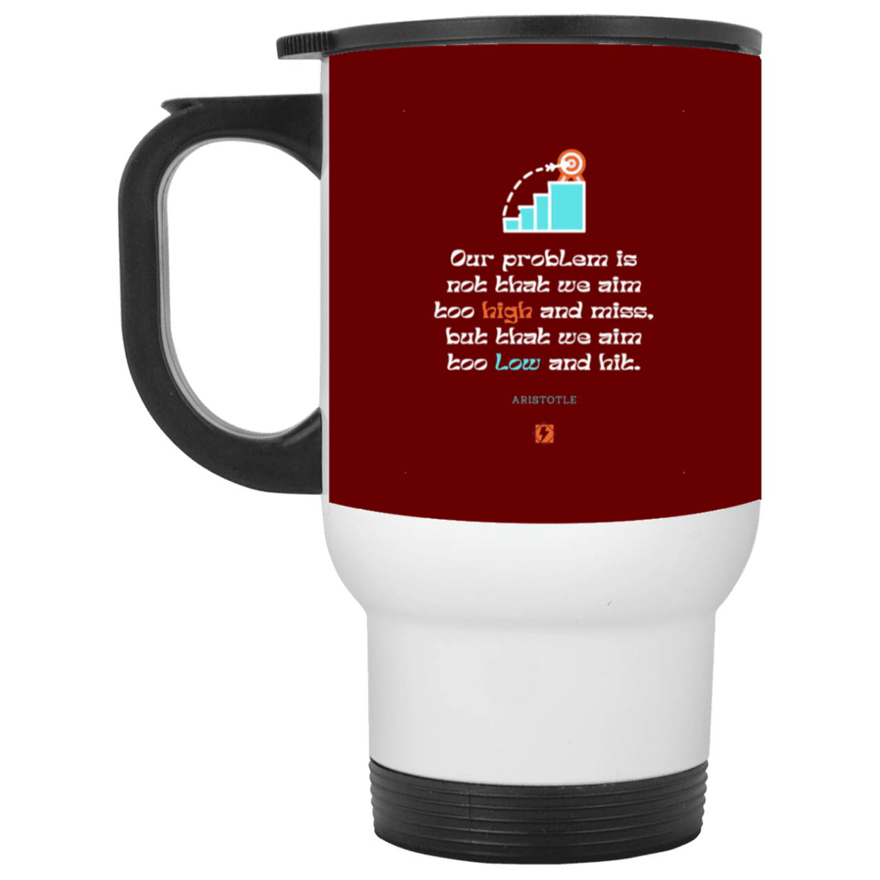 Steel Travel Mug with inspiring Aristotle quote: A123 - Aim Higher #2 - Color: White Maroon