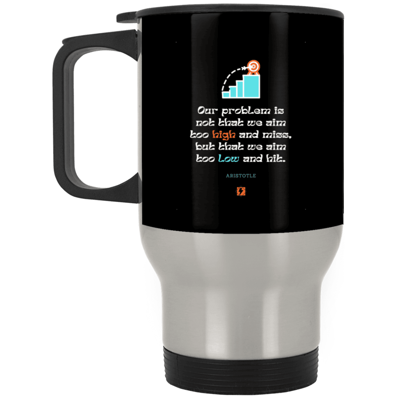 Steel Travel Mug with inspiring Aristotle quote: A123 - Aim Higher #2 - Color: Silver Black