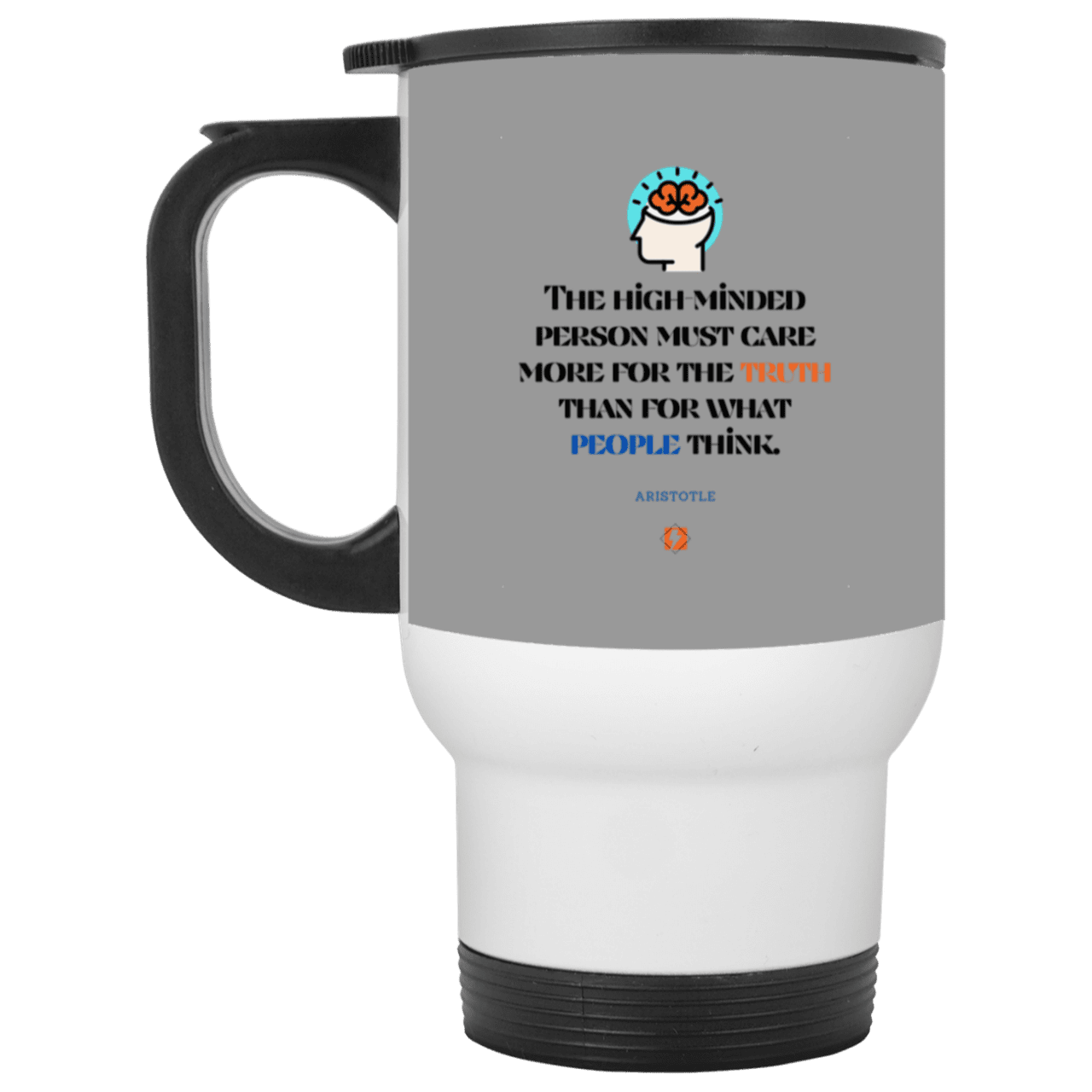 Steel Travel Mug with inspiring Aristotle quote: A126 - Truth cares not for opinions - Color: White Gray