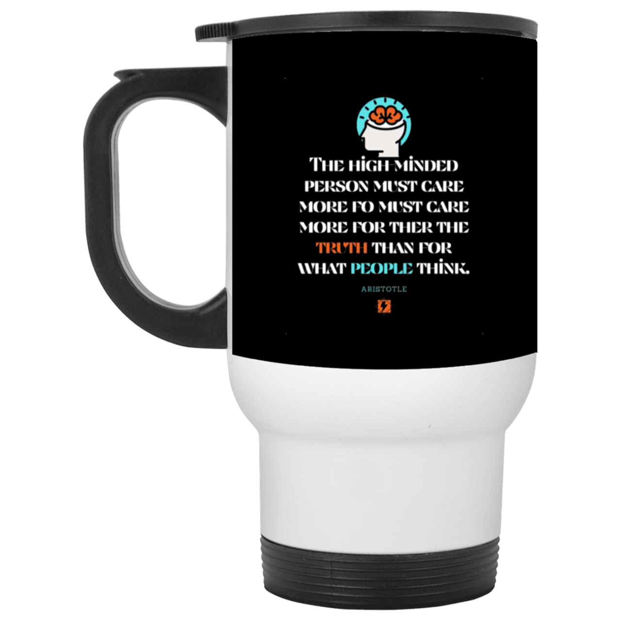 Steel Travel Mug with inspiring Aristotle quote: A126 - Truth cares not for opinions - Color: White Black