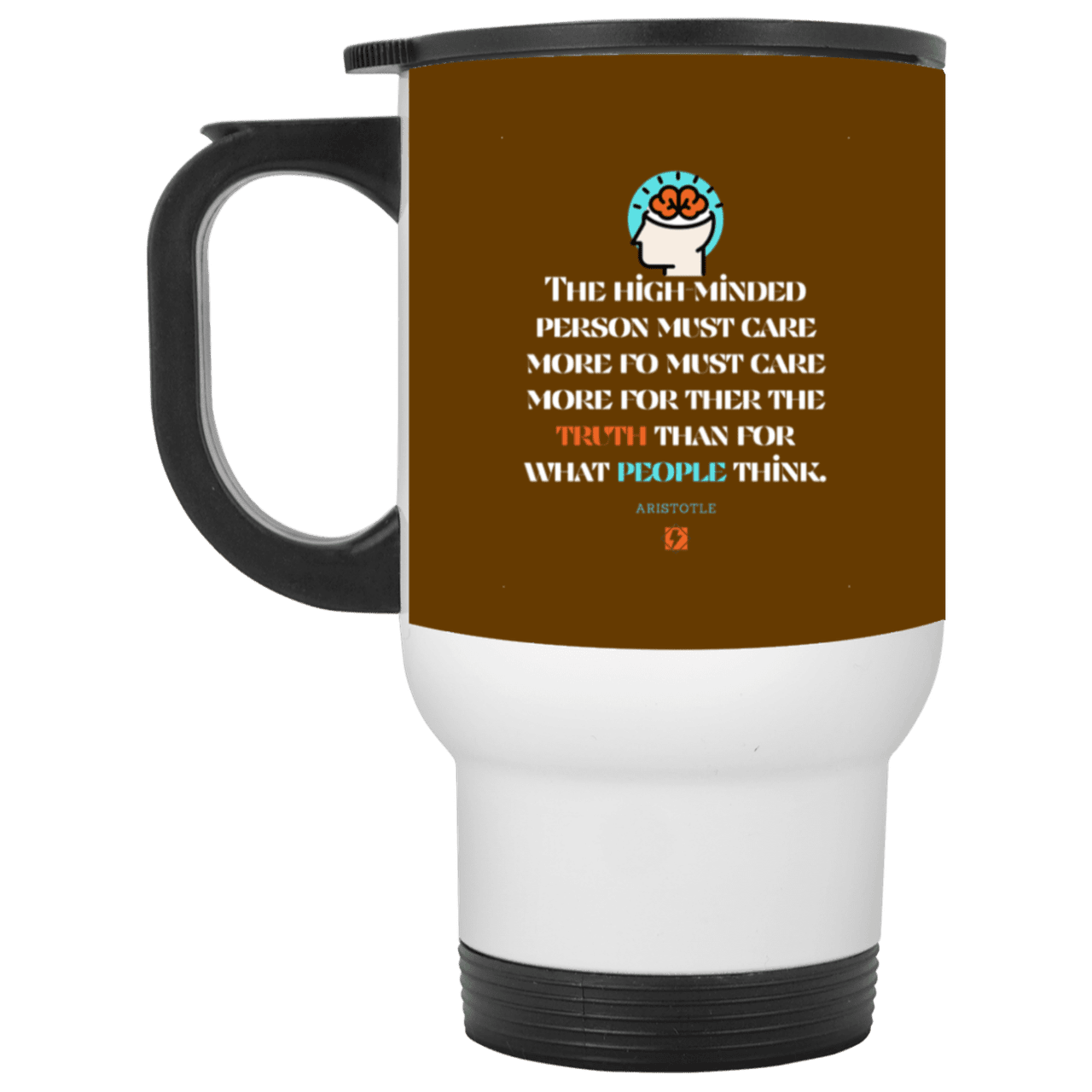 Steel Travel Mug with inspiring Aristotle quote: A126 - Truth cares not for opinions - Color: White Brown