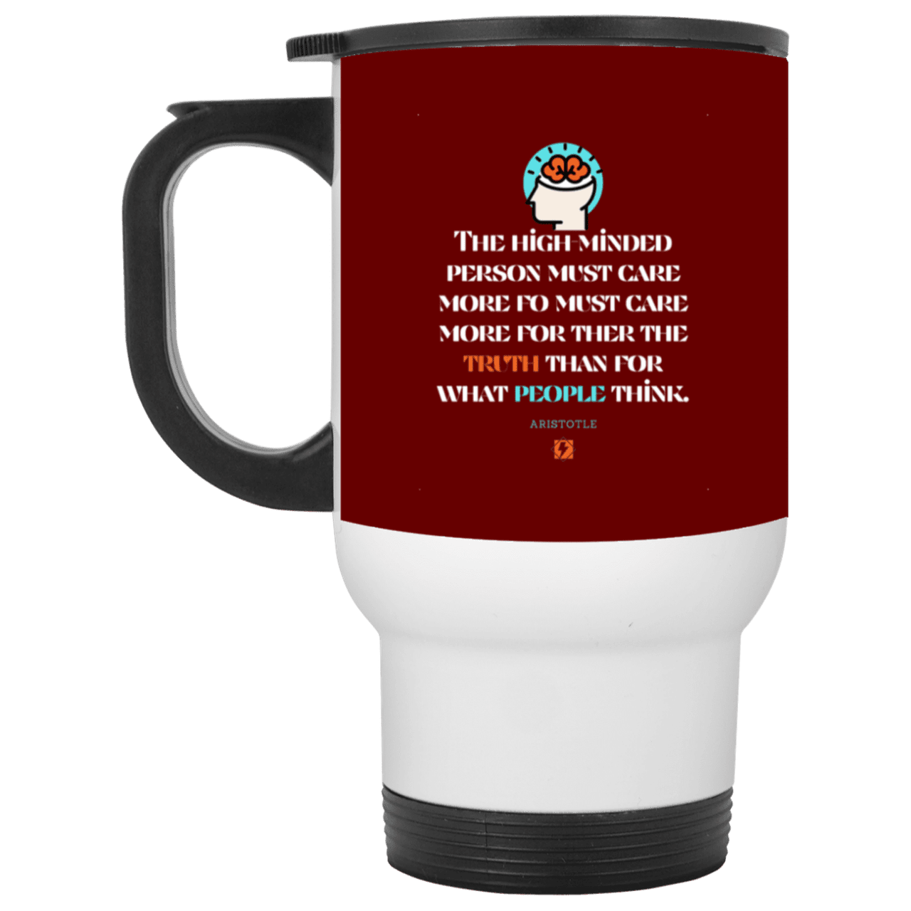 Steel Travel Mug with inspiring Aristotle quote: A126 - Truth cares not for opinions - Color: White Maroon