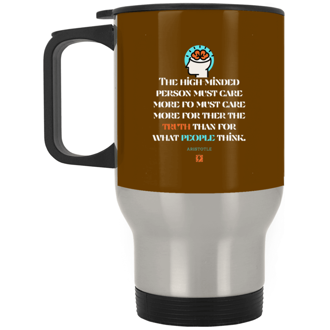 Steel Travel Mug with inspiring Aristotle quote: A126 - Truth cares not for opinions - Color: Silver Brown