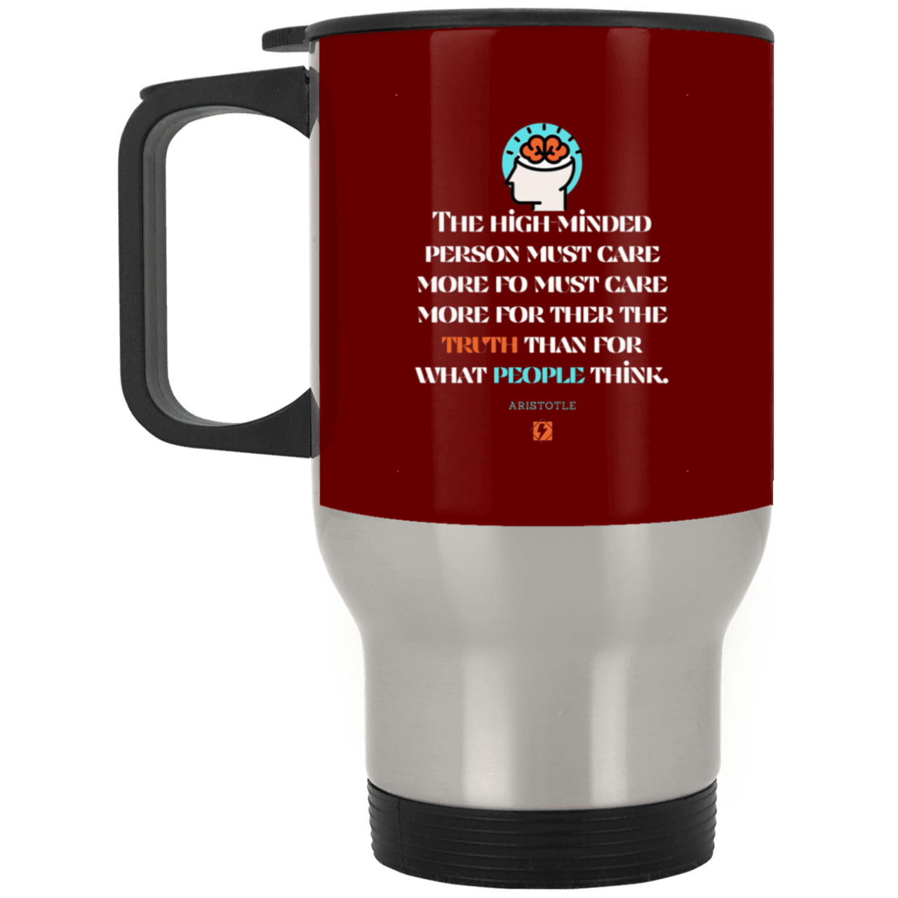 Steel Travel Mug with inspiring Aristotle quote: A126 - Truth cares not for opinions - Color: Silver Maroon