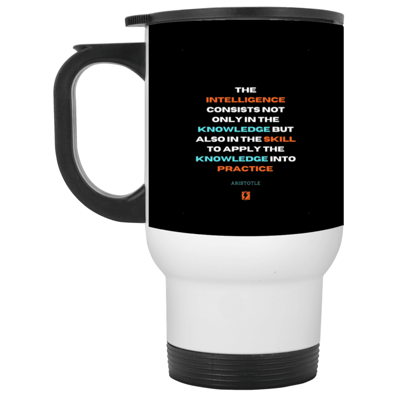 Steel Travel Mug with inspiring Aristotle quote: A127 - Intelligence vs Knowledge - Color: White Black