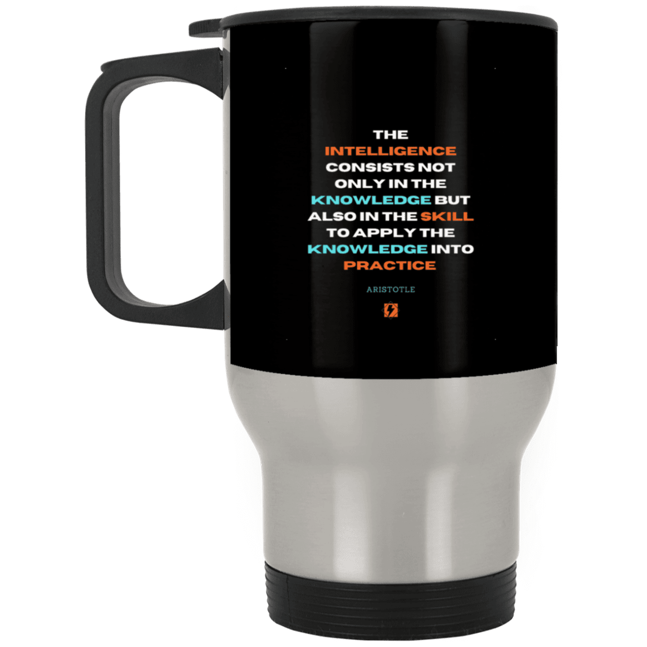 Steel Travel Mug with inspiring Aristotle quote: A127 - Intelligence vs Knowledge - Color: Silver Black