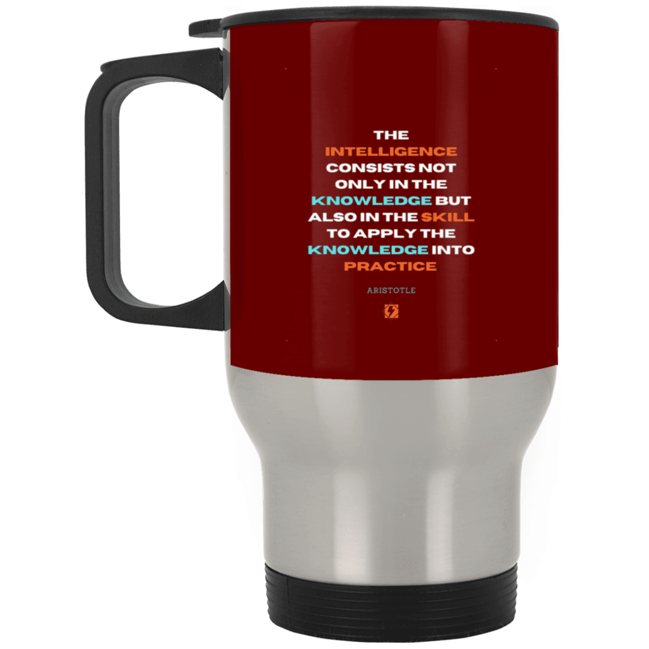 Steel Travel Mug with inspiring Aristotle quote: A127 - Intelligence vs Knowledge - Color: Silver Maroon