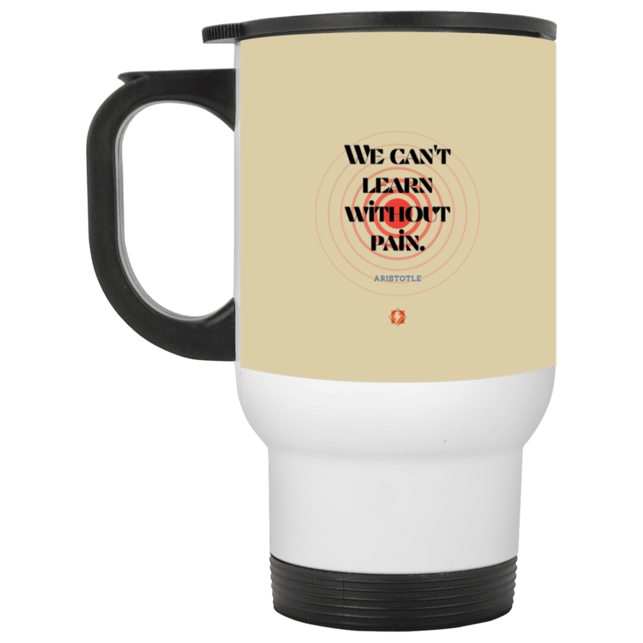 Steel Travel Mug with inspiring Aristotle quote: A131 - Learning comes with inspiring pain - Color: White Tan