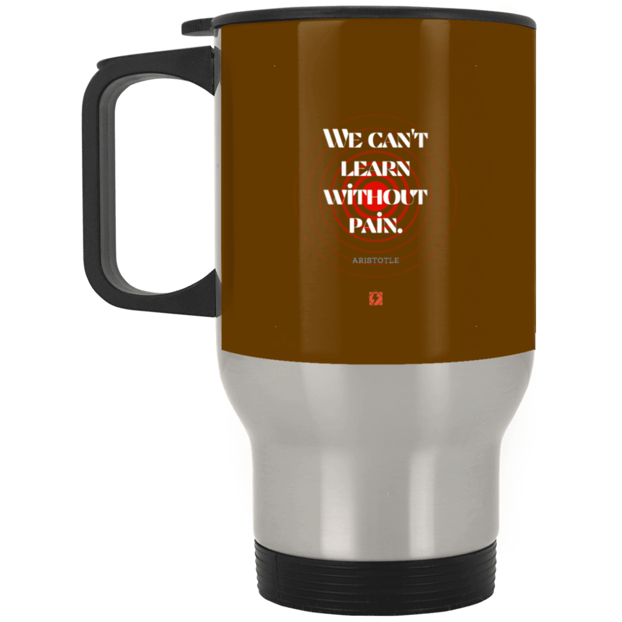 Steel Travel Mug with inspiring Aristotle quote: A131 - Learning comes with inspiring pain - Color: Silver Brown