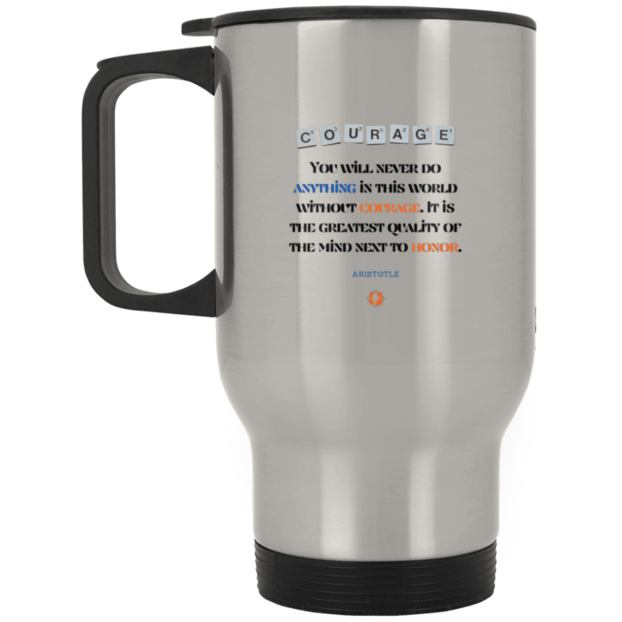 Steel Travel Mug with inspiring Aristotle quote: A133 - Courage is the greatest quality - Color: Plain Silver