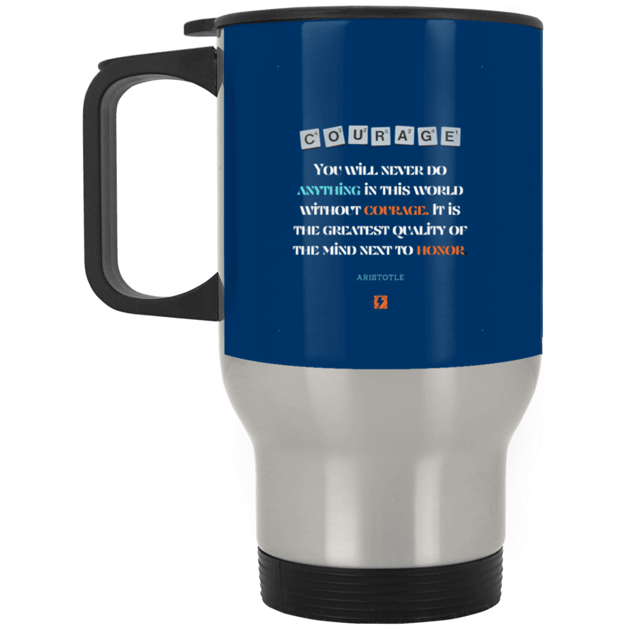 Steel Travel Mug with inspiring Aristotle quote: A133 - Courage is the greatest quality - Color: Silver Royal