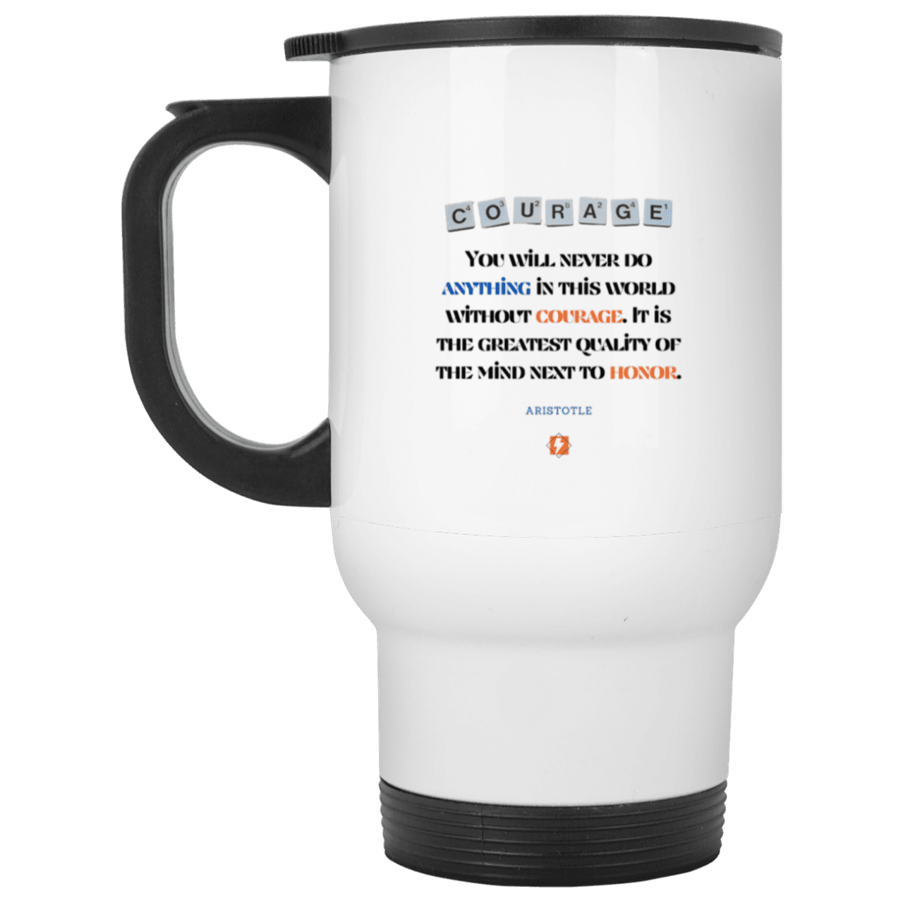 Steel Travel Mug with inspiring Aristotle quote: A133 - Courage is the greatest quality - Color: Plain White