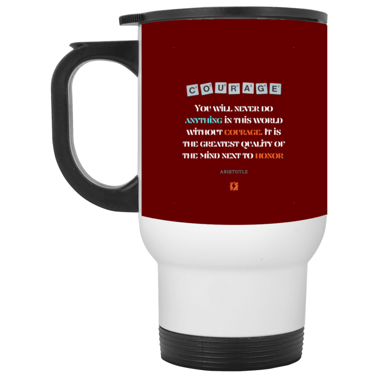 Steel Travel Mug with inspiring Aristotle quote: A133 - Courage is the greatest quality - Color: White Maroon