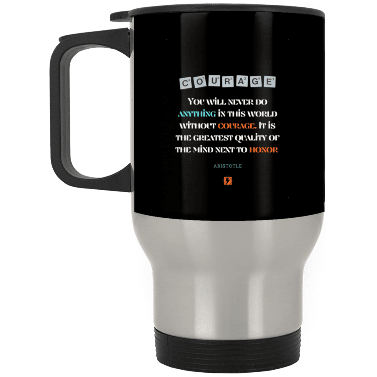 Steel Travel Mug with inspiring Aristotle quote: A133 - Courage is the greatest quality - Color: Silver Black