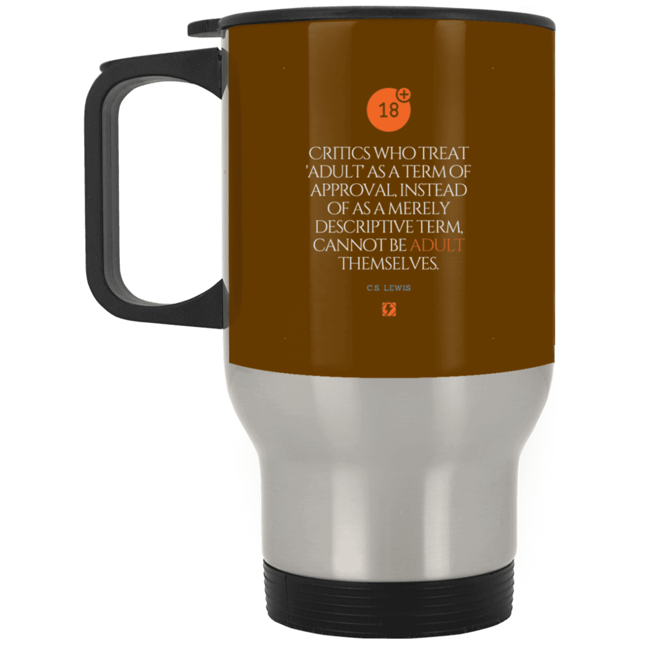 Steel Travel Mug with inspiring CS Lewis quote: CS103 - Who are the Adults - Color: Silver Brown