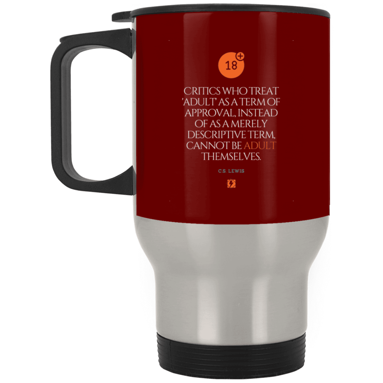 Steel Travel Mug with inspiring CS Lewis quote: CS103 - Who are the Adults - Color: Silver Maroon