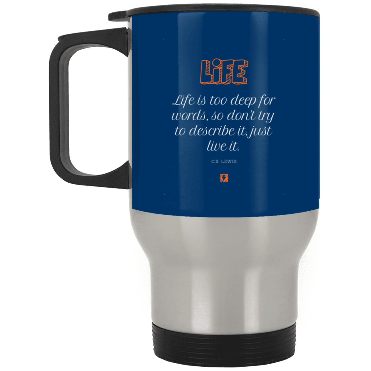 Steel Travel Mug with inspiring CS Lewis quote: CS107 - Life is too deep for words - Color: Silver Royal