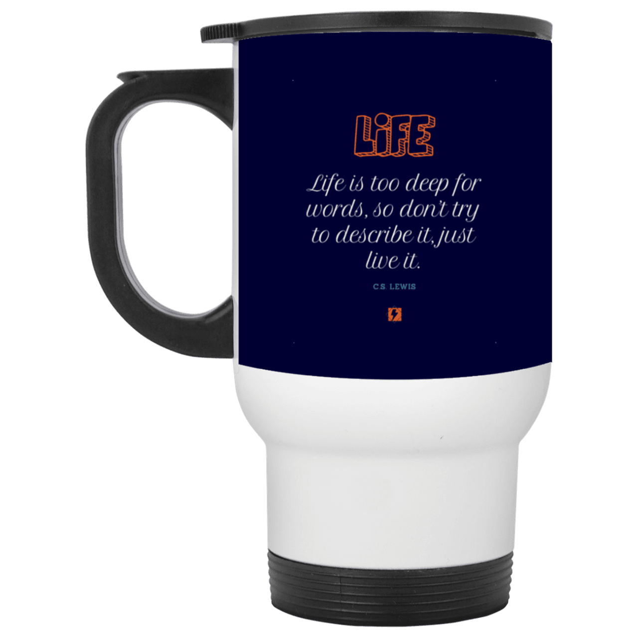 Steel Travel Mug with inspiring CS Lewis quote: CS107 - Life is too deep for words - Color: White Navy