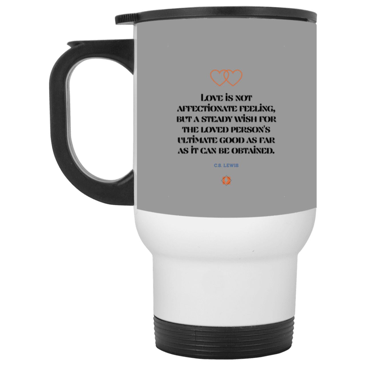 Steel Travel Mug with inspiring CS Lewis quote: CS108 - Love is about the ultimate good - Color: White Gray