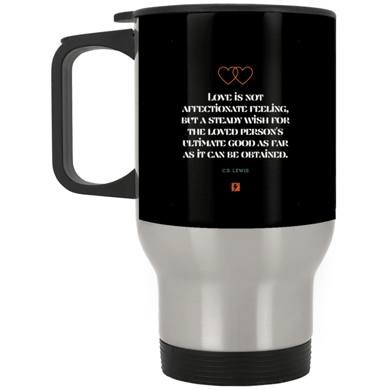 Steel Travel Mug with inspiring CS Lewis quote: CS108 - Love is about the ultimate good - Color: Silver Black