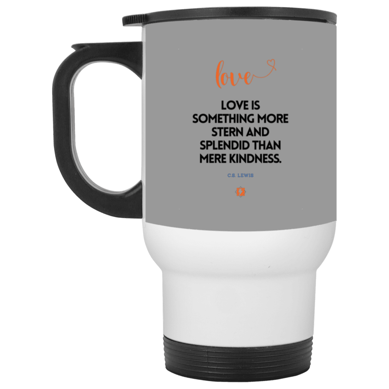 Steel Travel Mug with inspiring CS Lewis quote: CS109 - Love is more than kindness - Color: White Gray